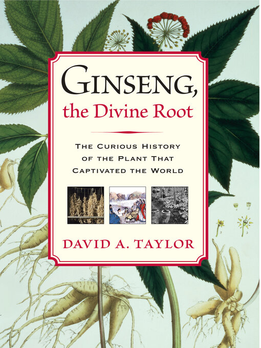 Title details for Ginseng, the Divine Root by David A. Taylor - Available